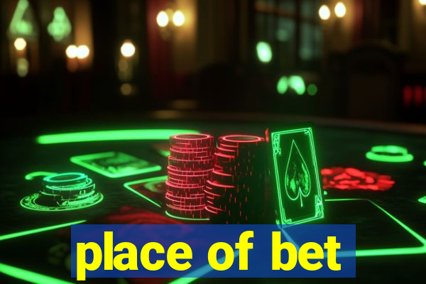 place of bet